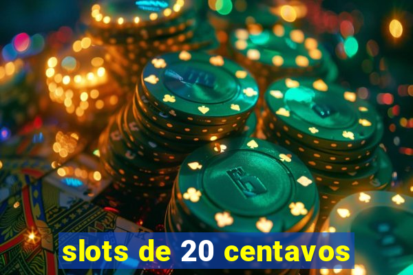 slots de 20 centavos